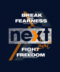 next level, break fearness, vector illustration motivational quotes typography slogan. colorful abst