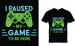 © Tsd Nur - I paused my game t-shirt design t-shirt