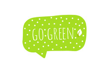 Go Green Lettering Phrase. Doodle Hand Drawn Recycle Sticker. Eco Food Label. Environment Concept.