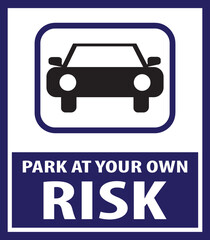 Wall Mural - Park at your own risk public car park sign vector eps