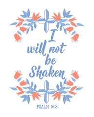 Wall Mural - I will not be shaken. Lettering. calligraphy vector. Ink illustration. Bible card