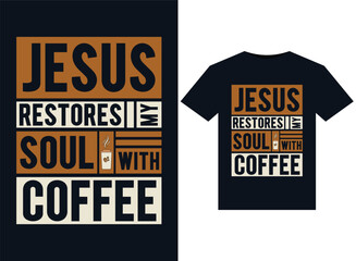 Wall Mural - Jesus Restores My Soul With Coffee illustrations for print-ready T-Shirts design.