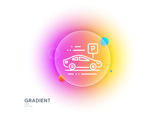 Poster - car parking line icon. gradient blur button with glassmorphism. park place sign. hotel service symbo