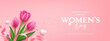 Happy women's day Tulips flowers and heart, pink ribbon, banner design on pink background, EPS10 Vector illustration.
