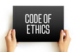 Code Of Ethics - inform those acting on behalf of the organization how they should conduct themselves, text concept on card