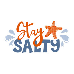 Wall Mural - Stay salty. Inspirational phrase with starfish. Motivational print for poster, textile, card. Summer vacation and travel concept. Vector illustration