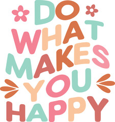 Do more of what makes you happy lettering Inspirational quote typography poster. Lettering design of positive happy quote for posters, t-shirts, cards.