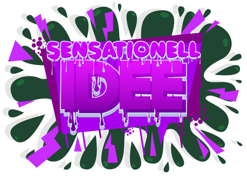 German words for Sensationell Idee means Sensational Idea. Graffiti tag. Abstract modern street art decoration performed in urban painting style.