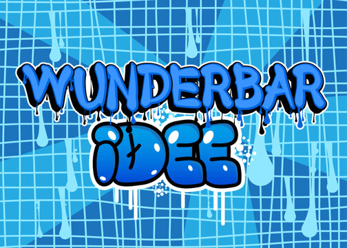 German words for Wunderbar Idee means Marvelous Idea. Graffiti tag. Abstract modern street art decoration performed in urban painting style.