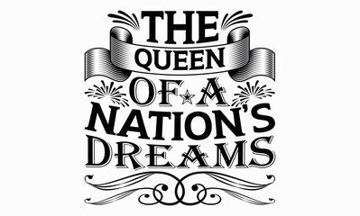 Wall Mural - The Queen Of A Nation’s Dreams - Victoria Day svg design , Hand drawn lettering phrase , Calligraphy graphic design , Illustration for prints on t-shirts , bags, posters and cards.