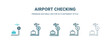 © Abstract - airport checking icon in 5 different style. Outline, filled, two color, thin airport checking icon isolated on white background. Editable vector can be used web and mobile