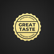Great Taste Label Vector or Great Taste Stamp Vector Isolated in flat style. Great taste label design for the highest quality products. To seal the product with the best premium quality taste.