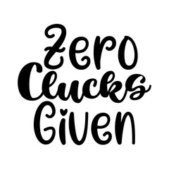 Wall Mural - Zero Clucks Given