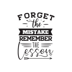 Forget The Mistake Remember the Lesson. Hand Lettering And Inspiration Positive Quote. Hand Lettered Quote. Modern Calligraphy.