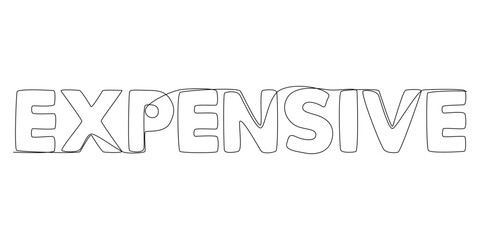 Fototapete - One continuous line of Expensive word. Thin Line Illustration vector concept. Contour Drawing Creative ideas.