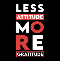 less attitude more gratitude with black background