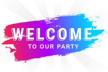Poster - welcome to our party background. bright color use combination pink, blue, purple, white and grey. light beam pattern. brush design template isolated in horizontal layout backdrop.