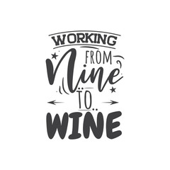 Working From Nine To Wine. Hand Lettering And Inspiration Positive Quote. Hand Lettered Quote. Modern Calligraphy.