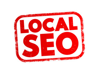 Poster - Local Seo - practice of optimizing a website in order to increase traffic, leads and brand awareness from local search, text concept stamp