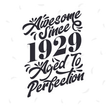 Born In 1929 Awesome Retro Vintage Birthday, Awesome Since 1929 Aged To Perfection