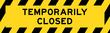 Yellow and black color with line striped label banner with word temporarily closed