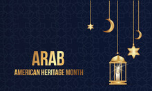 Arab American Heritage Month. April In The U.S. Of Arab Heritage.