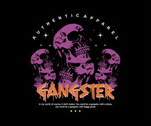 Gangster Slogan With Head Skull Effect Grunge Style, For Streetwear And Urban Style T-shirts Design, Hoodies, Etc