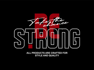 design tshirt streetwear clothing be strong vector typography perfect for modern apparel