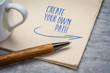create your own path inspirational quote - handwriting on a napkin, career and personal development concept
