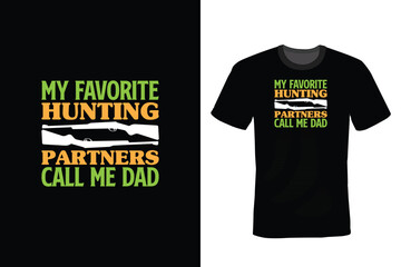 Wall Mural - My Favorite Hunting Partners Call Me Dad, Hunting T shirt design, vintage, typography