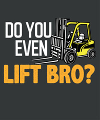 Do you even lift bro? t shirt design vector,auto, automobile, automotive, drive, emblem, engine, fast, garage, graphic, grunge, machine, mechanic, model, motor, muscle, nostalgia, poster