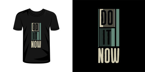 Do it now typography t shirt design