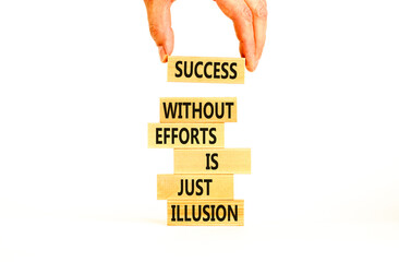 Wall Mural - Success symbol. Concept words Success without efforts is just illusion on wooden blocks on a beautiful white table white background. Businessman hand. Business success and efforts concept.