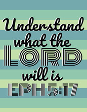 English Bible Verses "  Understand  What The Lord Will Is Eph 5:17 "