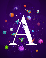 Poster - Cartoon space letter A. Vector uppercase sign in galaxy with astronaut, rockets, stars, comets and planets. Kids abc learning, Development of children reading skills. preschoolers literacy training