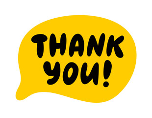 THANK YOU speech bubble. Thank you text. Hand drawn quote. Thanks hand lettering. Doodle phrase. Vector illustration for print on shirt, card, poster etc. Black, yellow and white.