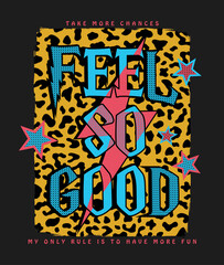 Canvas Print - Feel so good slogan on leopard skin background for fashion print. Vector illustration.