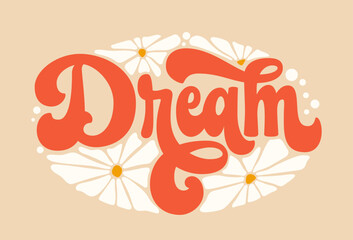 Poster - Inspiration quote in retro colors with stars, clouds, rainbow illustrations - Dream. Motivation lettering logo in trendy 70s groovy style. Isolated typography design element