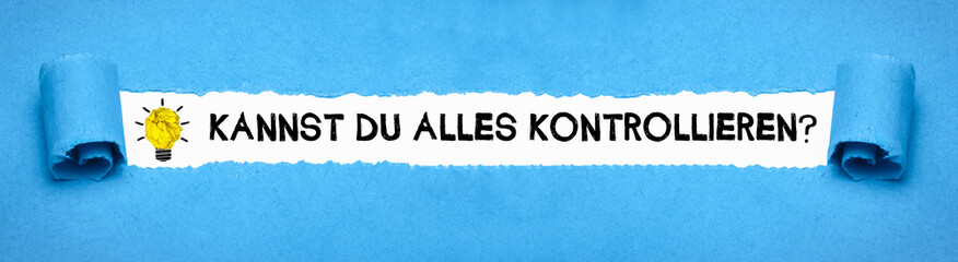 Wall Mural - Kannst du alles kontrollieren?	
