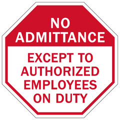 Sticker - No admittance sign and labels no admittance except to authorized employees on duty