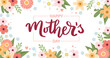 Mother s day banner with flowers, greeting card template, vector illustration with hand drawn lettering