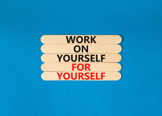Wall Mural - Work for yourself symbol. Concept words Work on yourself for yourself on wooden stick. Beautiful blue table blue background. Business and work for yourself concept. Copy space.