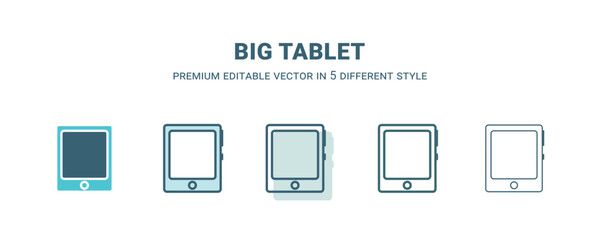 big tablet icon in 5 different style. Outline, filled, two color, thin big tablet icon isolated on white background. Editable vector can be used web and mobile