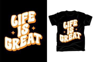 Wall Mural - Life is great retro groovy wavy typography t shirt design