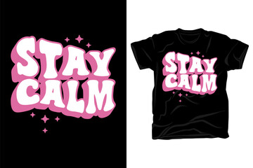 Poster - Stay calm retro groovy wavy typography t shirt design