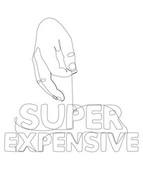 Poster - One continuous line of hand with Super Expensive word. Thin Line Illustration vector concept. Contour Drawing Creative ideas.