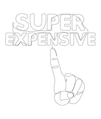 Poster - One continuous line of hand with Super Expensive word. Thin Line Illustration vector concept. Contour Drawing Creative ideas.