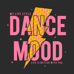 dance mood slogan graphic for t-shirt