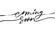 Coming soon brush calligraphic lettering with swashes. Promotion banner with cursive text. Hand drawn calligraphy words. Announcement modern vector banner. Design text element. Black paint lettering.