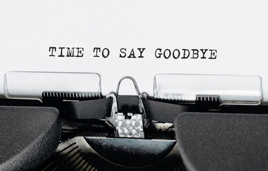 Poster - text time to say goodbye typed on retro typewriter